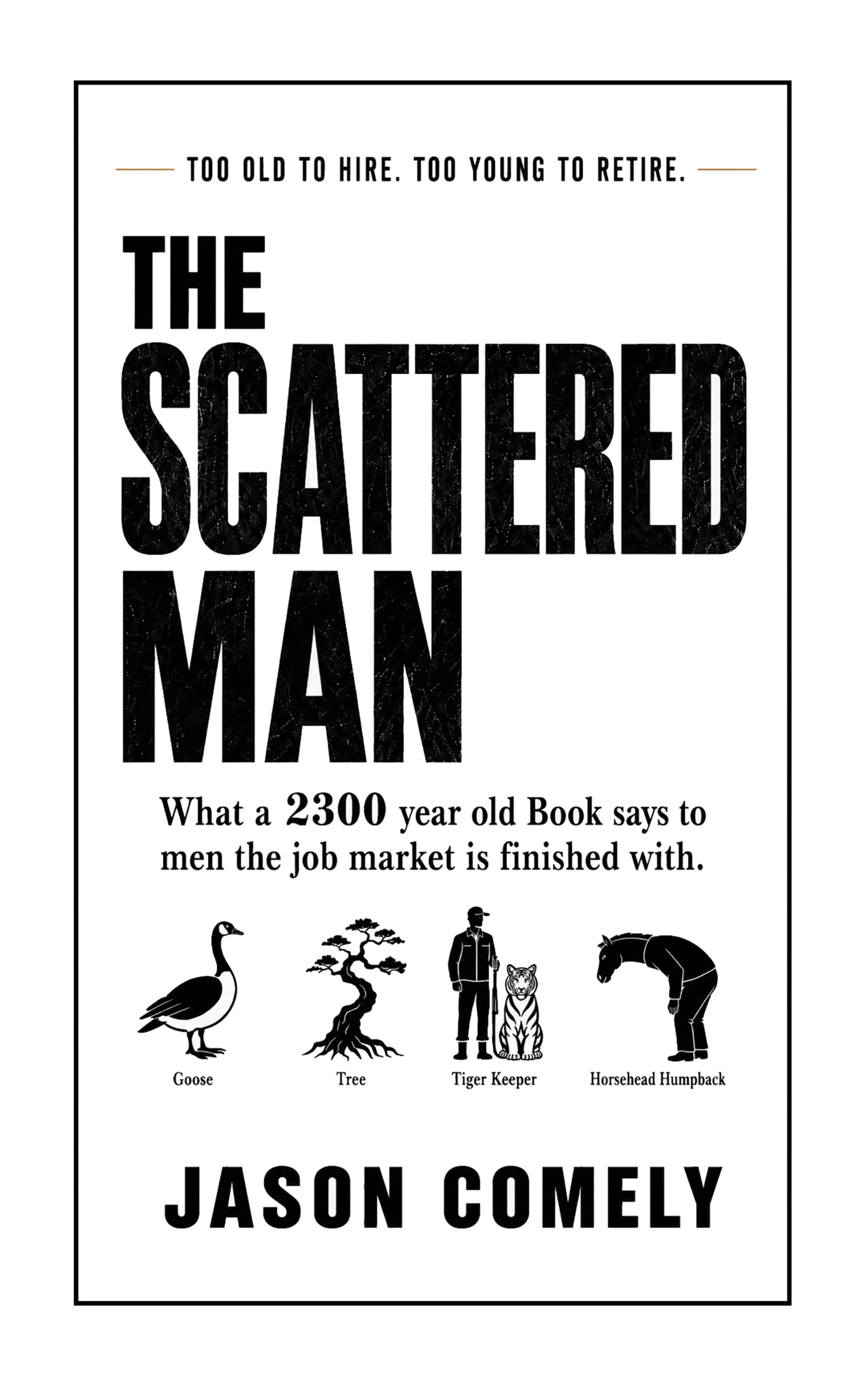 The Scattered Man book cover: black and white, with icons of a goose, a crooked tree, a tiger keeper, and a man with a horse's head bowed forward